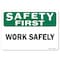 Signmission OSHA Safety First Decal, Work Safely, 7in X 5in Decal, 5" W, 7" L, Landscape, Work Safely OS-SF-D-57-L-19609 - alternate 1